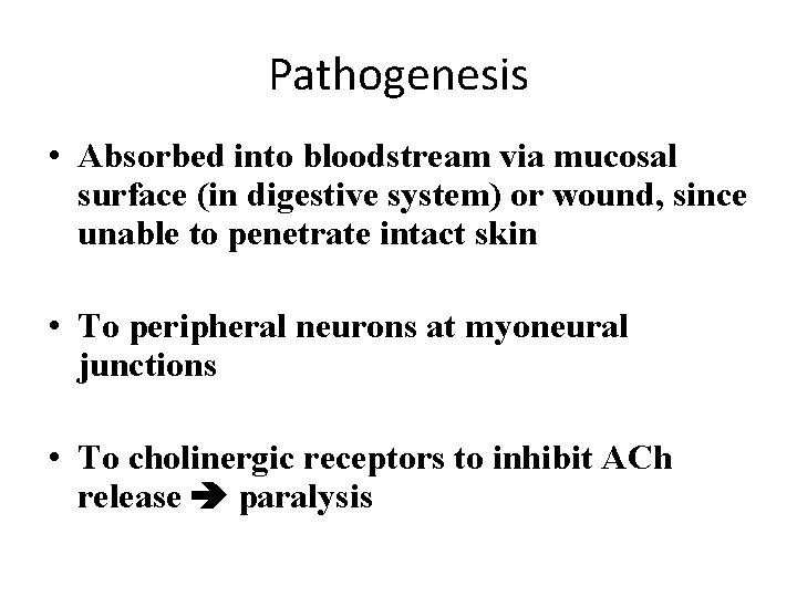 Pathogenesis • Absorbed into bloodstream via mucosal surface (in digestive system) or wound, since