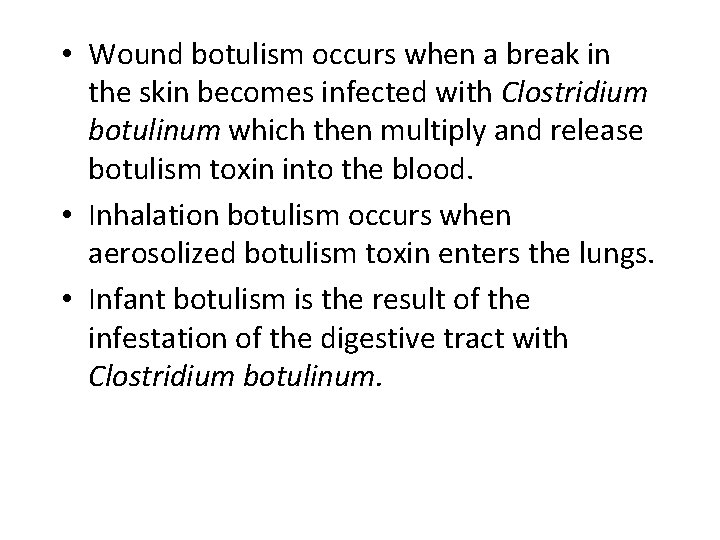  • Wound botulism occurs when a break in the skin becomes infected with