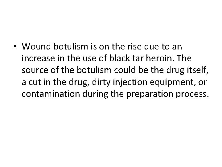  • Wound botulism is on the rise due to an increase in the