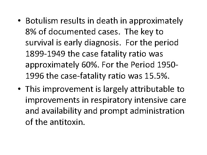  • Botulism results in death in approximately 8% of documented cases. The key