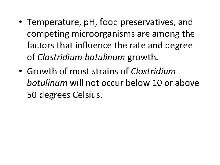  • Temperature, p. H, food preservatives, and competing microorganisms are among the factors