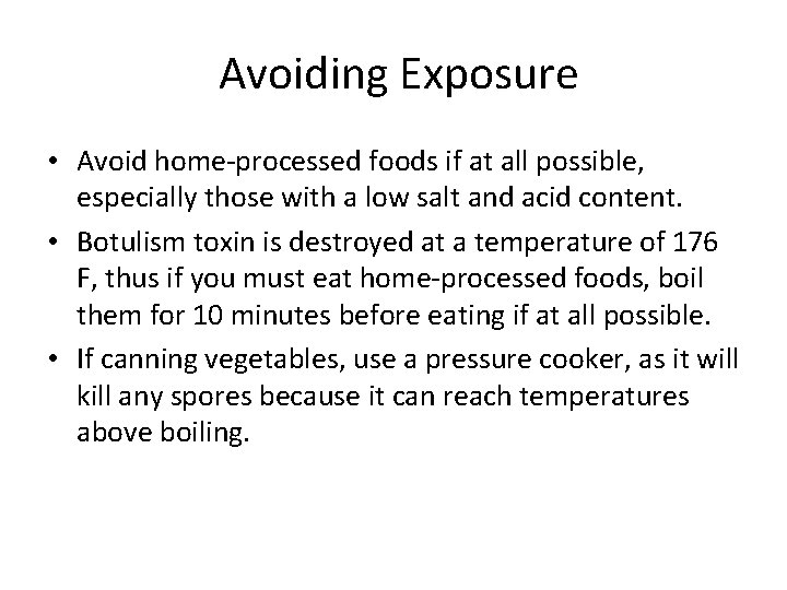 Avoiding Exposure • Avoid home-processed foods if at all possible, especially those with a