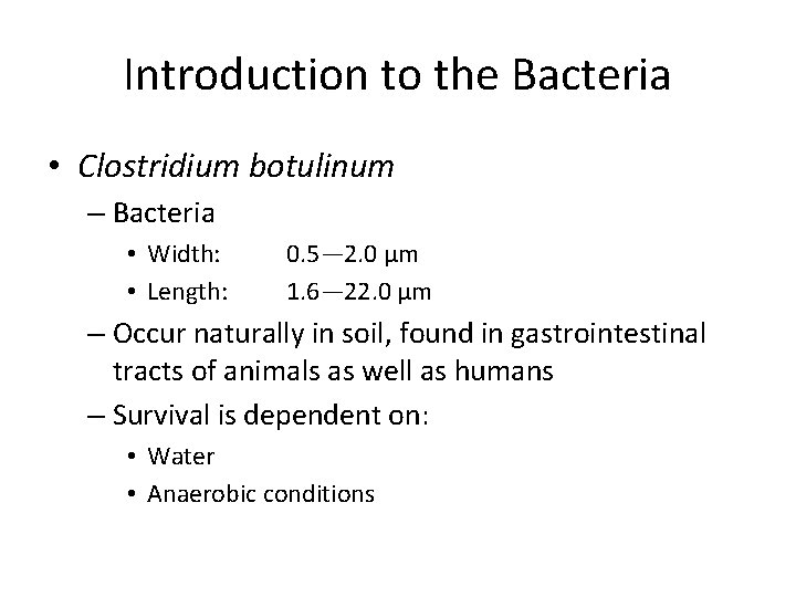 Introduction to the Bacteria • Clostridium botulinum – Bacteria • Width: • Length: 0.