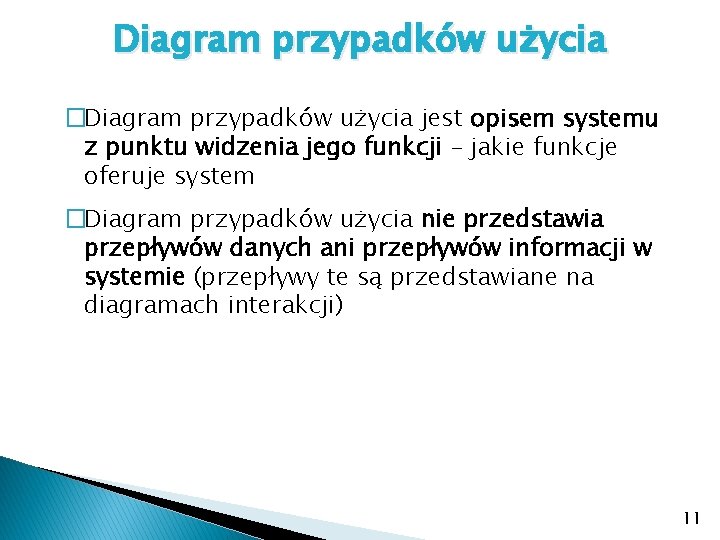 Diagram przypadków użycia �Diagram przypadków użycia jest opisem systemu z punktu widzenia jego funkcji