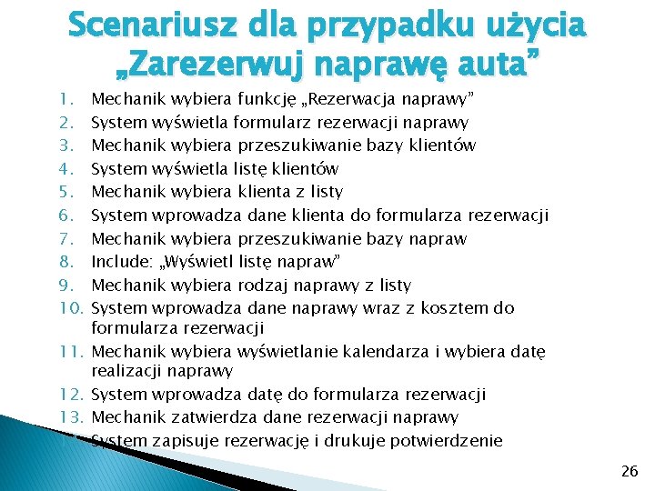 Scenariusz dla przypadku użycia „Zarezerwuj naprawę auta” 1. 2. 3. 4. 5. 6. 7.