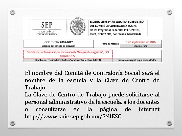 El nombre del Comité de Contraloría Social será el nombre de la escuela y