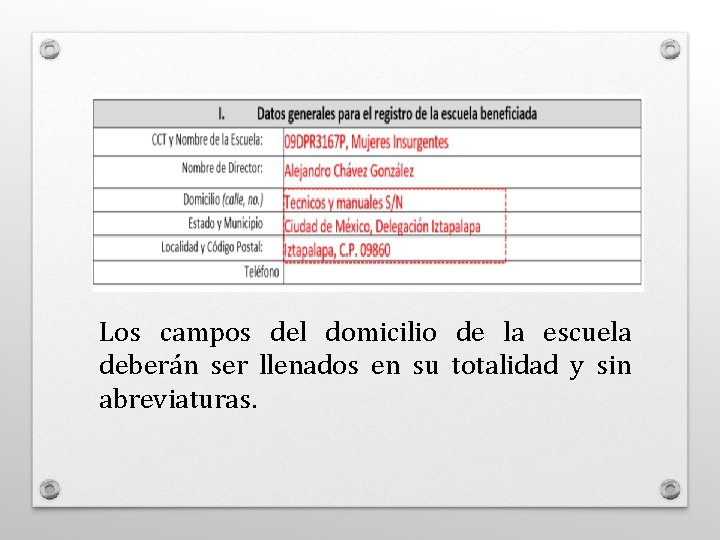 Los campos del domicilio de la escuela deberán ser llenados en su totalidad y