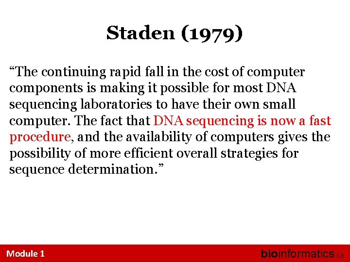 Staden (1979) “The continuing rapid fall in the cost of computer components is making