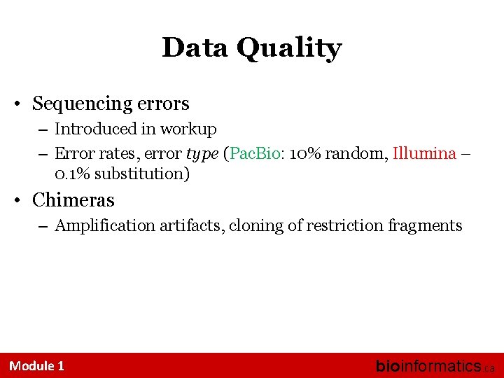 Data Quality • Sequencing errors – Introduced in workup – Error rates, error type