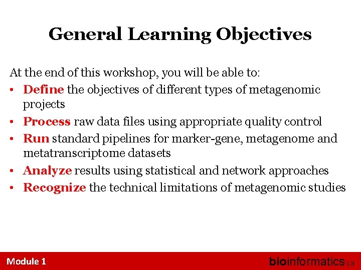 General Learning Objectives At the end of this workshop, you will be able to: