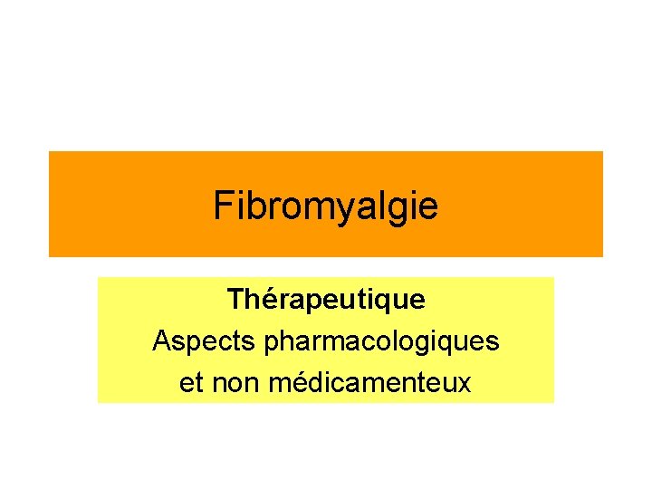 Fibromyalgie Thérapeutique Aspects pharmacologiques et non médicamenteux 