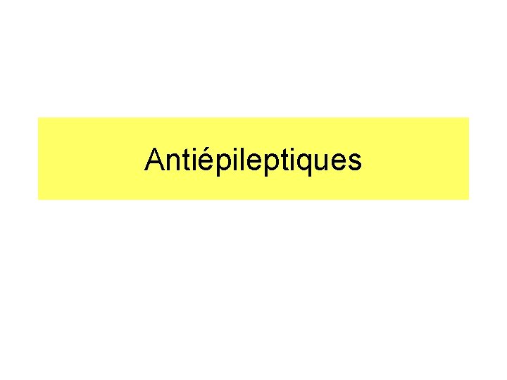 Antiépileptiques 
