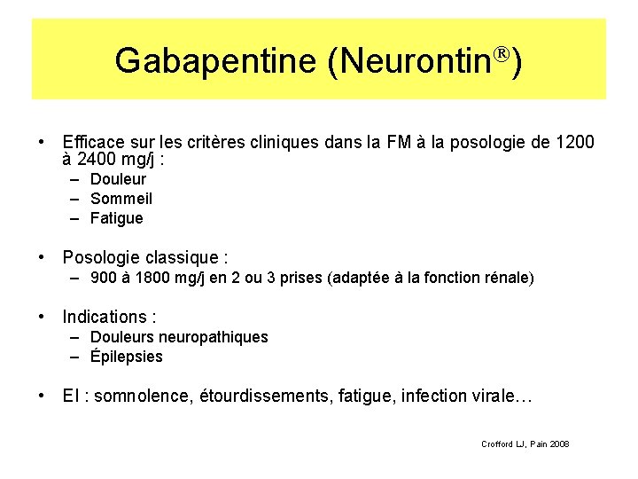 Gabapentine (Neurontin ) • Efficace sur les critères cliniques dans la FM à la