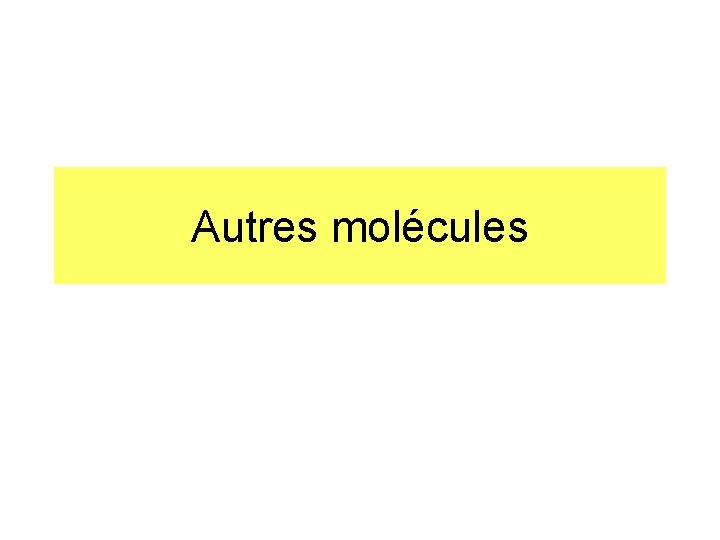 Autres molécules 