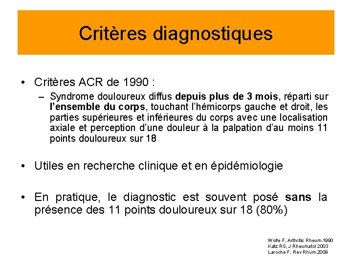 Critères diagnostiques • Critères ACR de 1990 : – Syndrome douloureux diffus depuis plus