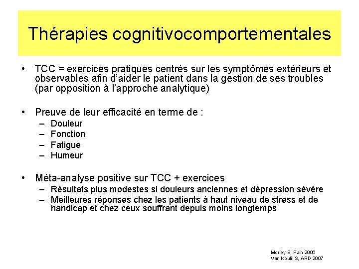 Thérapies cognitivocomportementales • TCC = exercices pratiques centrés sur les symptômes extérieurs et observables