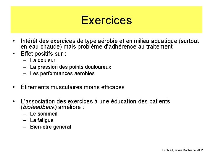 Exercices • Intérêt des exercices de type aérobie et en milieu aquatique (surtout en