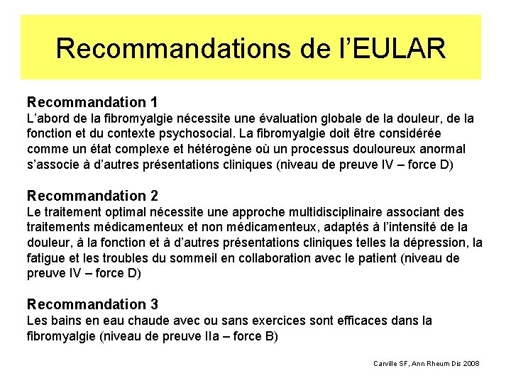 Recommandations de l’EULAR Recommandation 1 L’abord de la fibromyalgie nécessite une évaluation globale de