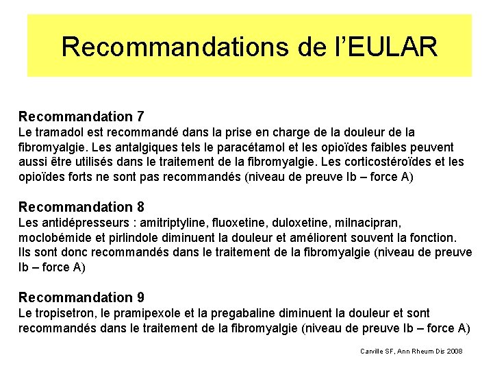 Recommandations de l’EULAR Recommandation 7 Le tramadol est recommandé dans la prise en charge