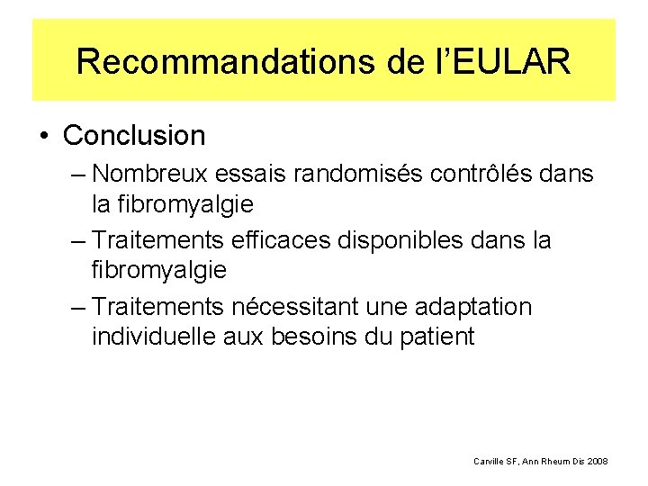 Recommandations de l’EULAR • Conclusion – Nombreux essais randomisés contrôlés dans la fibromyalgie –