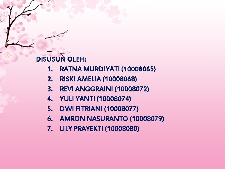 DISUSUN OLEH: 1. RATNA MURDIYATI (10008065) 2. RISKI AMELIA (10008068) 3. REVI ANGGRAINI (10008072)