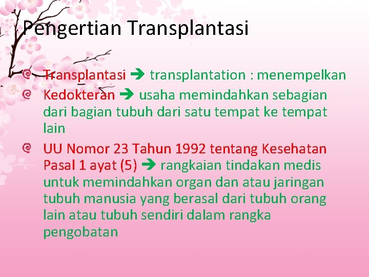 Pengertian Transplantasi transplantation : menempelkan Kedokteran usaha memindahkan sebagian dari bagian tubuh dari satu