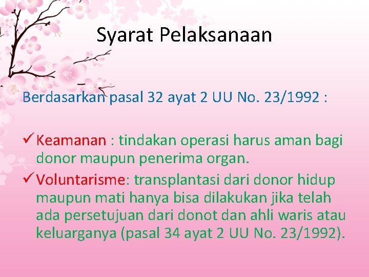 Syarat Pelaksanaan Berdasarkan pasal 32 ayat 2 UU No. 23/1992 : ü Keamanan :