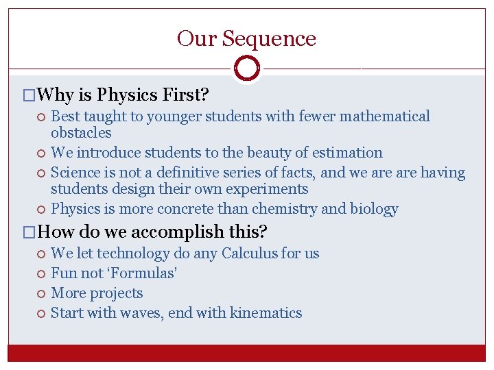 Our Sequence �Why is Physics First? Best taught to younger students with fewer mathematical