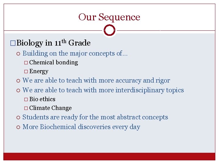 Our Sequence �Biology in 11 th Grade Building on the major concepts of… �