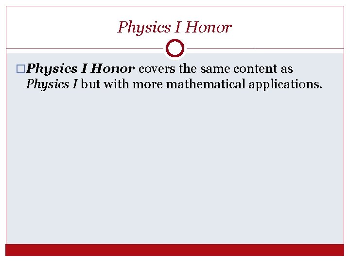 Physics I Honor �Physics I Honor covers the same content as Physics I but