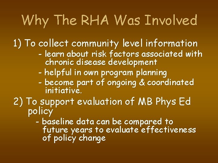 Why The RHA Was Involved 1) To collect community level information - learn about