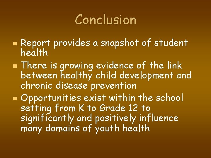 Conclusion n Report provides a snapshot of student health There is growing evidence of
