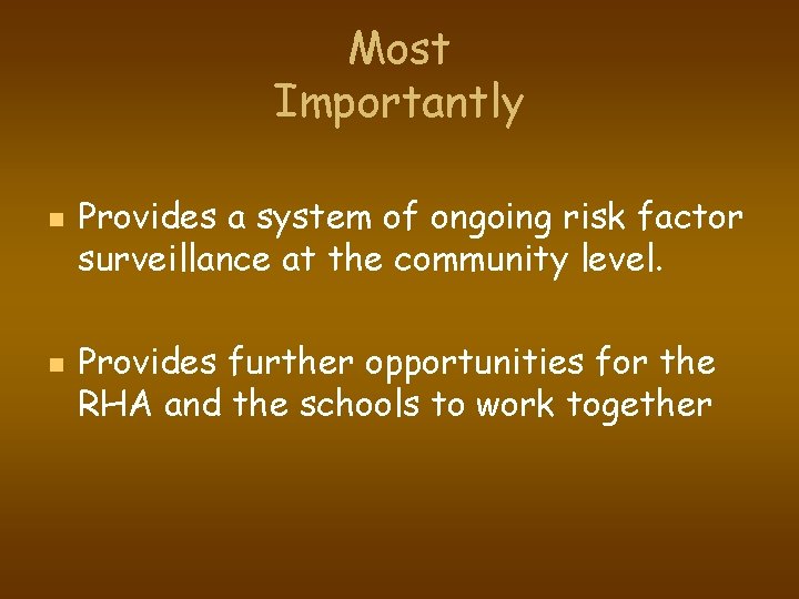 Most Importantly n n Provides a system of ongoing risk factor surveillance at the