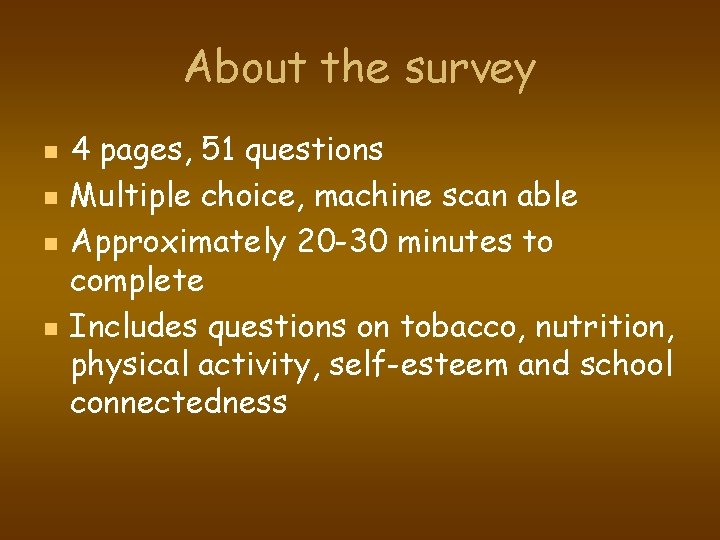 About the survey n n 4 pages, 51 questions Multiple choice, machine scan able