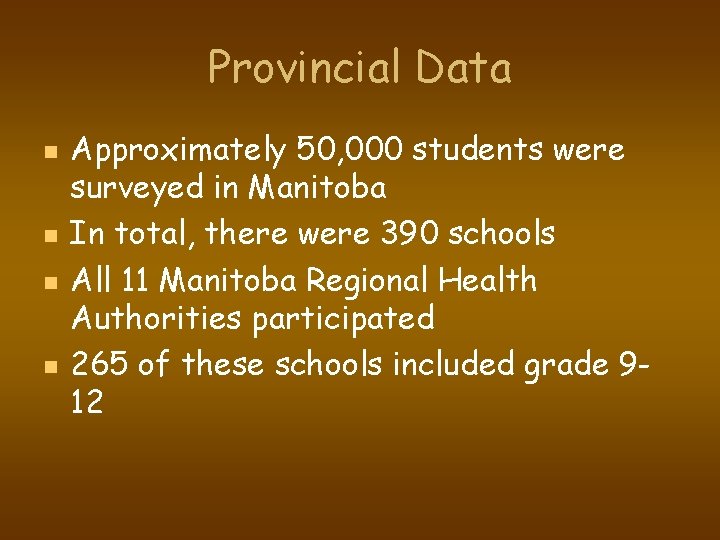 Provincial Data n n Approximately 50, 000 students were surveyed in Manitoba In total,