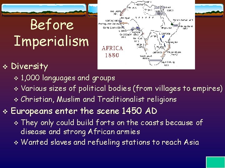 Before Imperialism v Diversity 1, 000 languages and groups v Various sizes of political