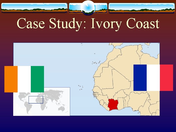 Case Study: Ivory Coast Case Study: Ivory Coast