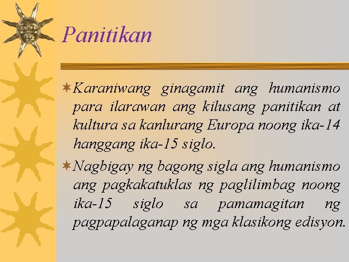 Panitikan ¬Karaniwang ginagamit ang humanismo para ilarawan ang kilusang panitikan at kultura sa kanlurang