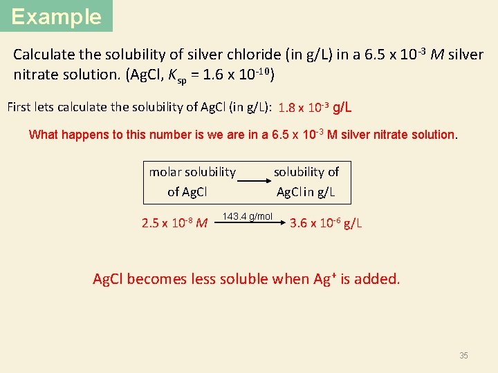 Example Calculate the solubility of silver chloride (in g/L) in a 6. 5 x