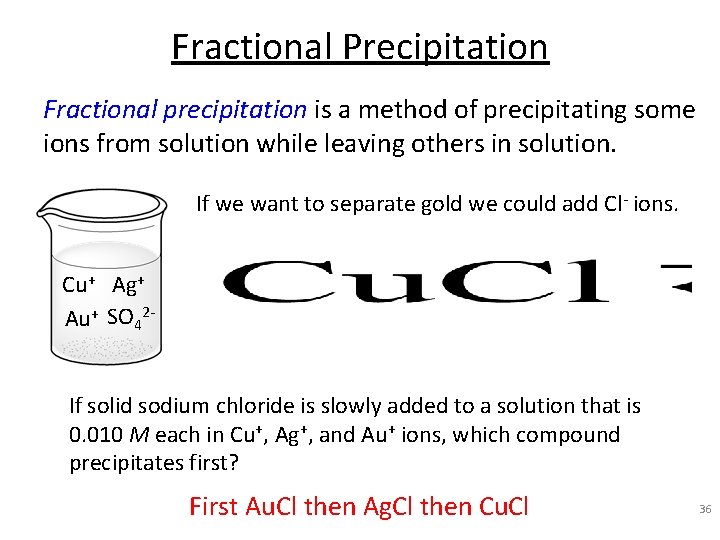 Fractional Precipitation Fractional precipitation is a method of precipitating some ions from solution while