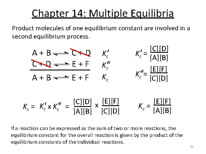 Chapter 14: Multiple Equilibria Product molecules of one equilibrium constant are involved in a