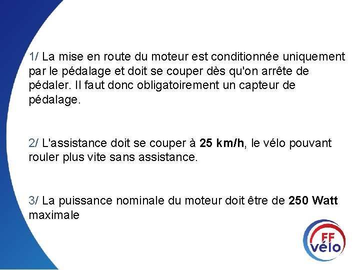 1/ La mise en route du moteur est conditionnée uniquement par le pédalage et