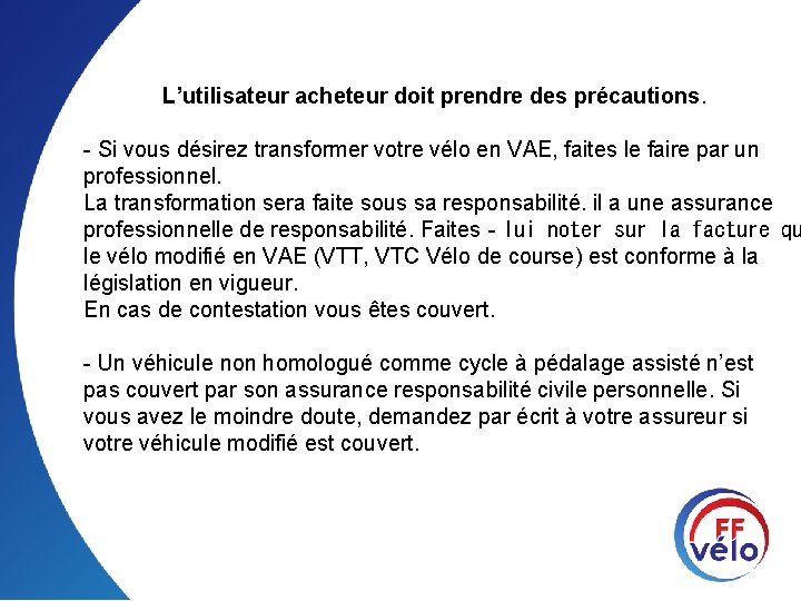 L’utilisateur acheteur doit prendre des précautions. - Si vous désirez transformer votre vélo en
