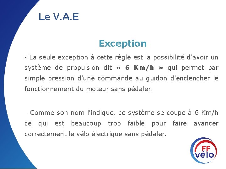 Le V. A. E Exception - La seule exception à cette règle est la