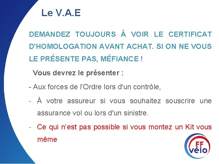 Le V. A. E DEMANDEZ TOUJOURS À VOIR LE CERTIFICAT D'HOMOLOGATION AVANT ACHAT. SI