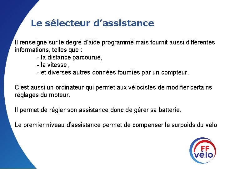 Le sélecteur d’assistance Il renseigne sur le degré d’aide programmé mais fournit aussi différentes