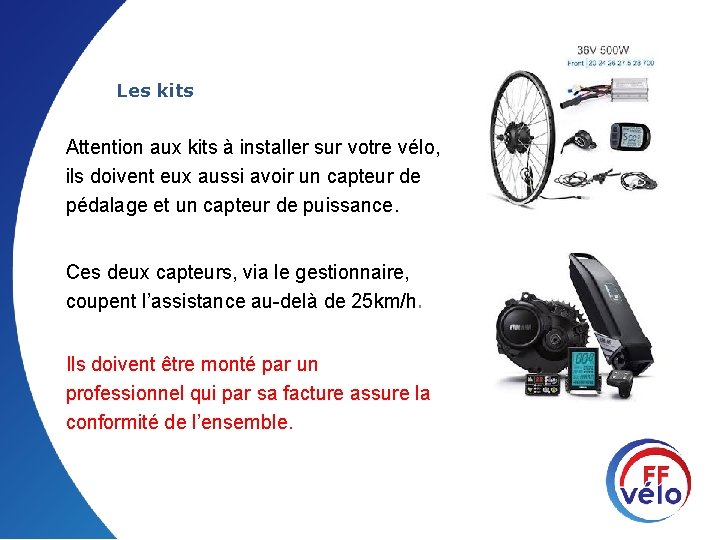 Les kits Attention aux kits à installer sur votre vélo, ils doivent eux aussi