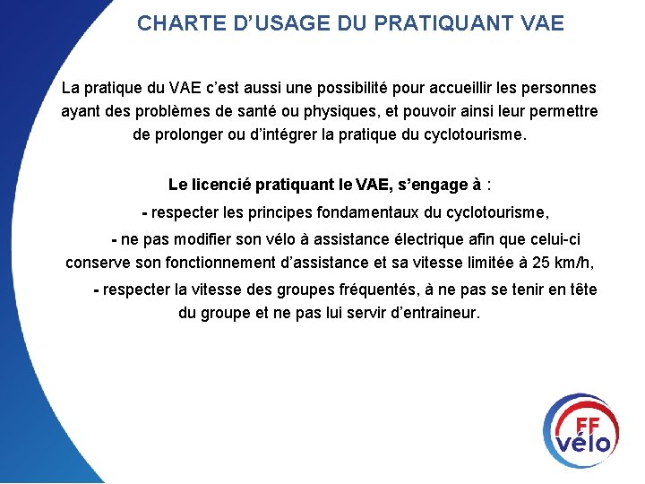 CHARTE D’USAGE DU PRATIQUANT VAE La pratique du VAE c’est aussi une possibilité pour