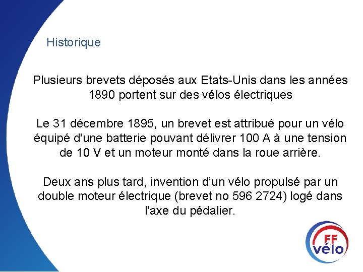 Historique Plusieurs brevets déposés aux Etats-Unis dans les années 1890 portent sur des vélos
