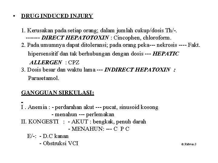  • DRUG INDUCED INJURY 1. Kerusakan pada setiap orang; dalam jumlah cukup/dosis Th/-.